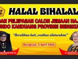 Bersih Hati, Eratkan Silaturahmi: Halal Bihalal dan Pelepasan Haji Bundo Kandung Provinsi Bengkulu